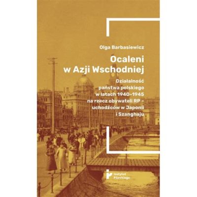 Poinstruowanie Wschodniej Azji: Polityka Japonskiej Ekspansji Terytorialnej w Latach 1931-1945